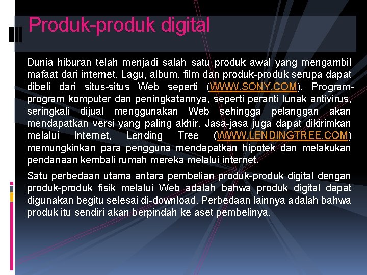 Produk-produk digital Dunia hiburan telah menjadi salah satu produk awal yang mengambil mafaat dari