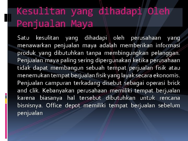 Kesulitan yang dihadapi Oleh Penjualan Maya Satu kesulitan yang dihadapi oleh perusahaan yang menawarkan