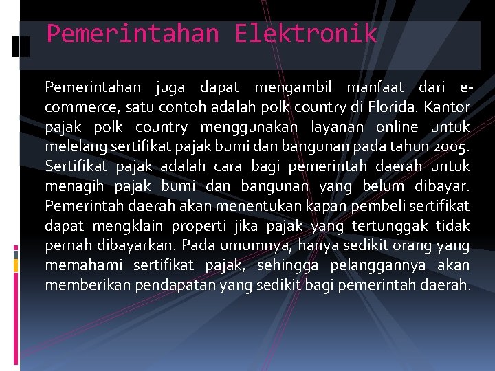 Pemerintahan Elektronik Pemerintahan juga dapat mengambil manfaat dari ecommerce, satu contoh adalah polk country