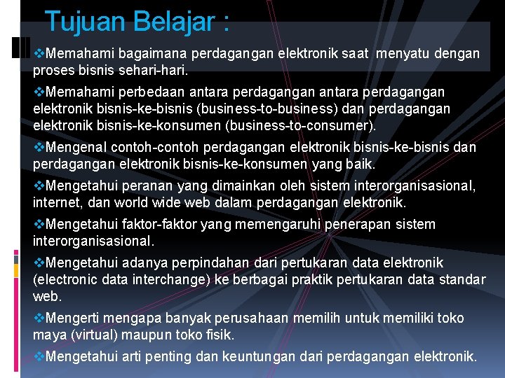 Tujuan Belajar : v. Memahami bagaimana perdagangan elektronik saat menyatu dengan proses bisnis sehari-hari.