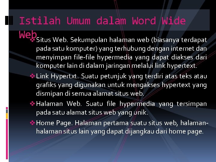 Istilah Umum dalam Word Wide Web v Situs Web. Sekumpulan halaman web (biasanya terdapat