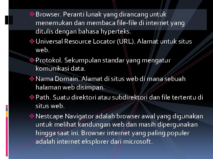 v Browser. Peranti lunak yang dirancang untuk menemukan dan membaca file-file di internet yang