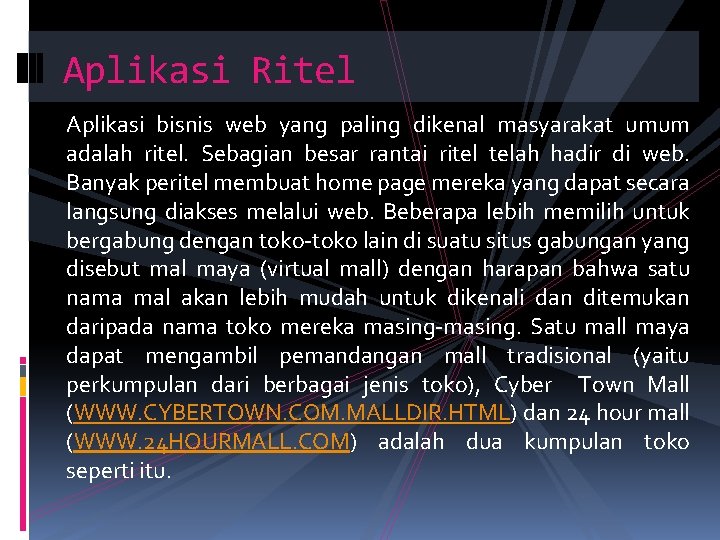 Aplikasi Ritel Aplikasi bisnis web yang paling dikenal masyarakat umum adalah ritel. Sebagian besar