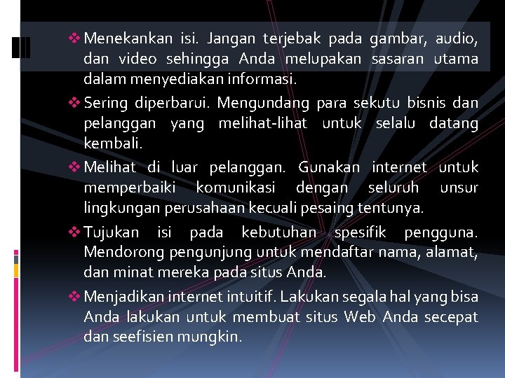 v Menekankan isi. Jangan terjebak pada gambar, audio, dan video sehingga Anda melupakan sasaran