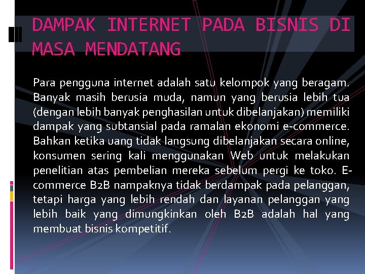 DAMPAK INTERNET PADA BISNIS DI MASA MENDATANG Para pengguna internet adalah satu kelompok yang