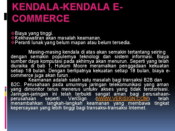 KENDALA-KENDALA ECOMMERCE v. Biaya yang tinggi. v. Kekhawatiran akan masalah keamanan. v. Peranti lunak