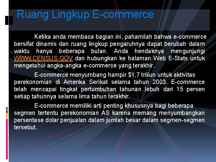 Ruang Lingkup E-commerce Ketika anda membaca bagian ini, pahamilah bahwa e-commerce bersifat dinamis dan