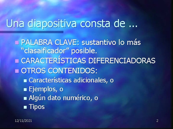 Una diapositiva consta de. . . n PALABRA CLAVE: sustantivo lo más “clasaificador” posible.