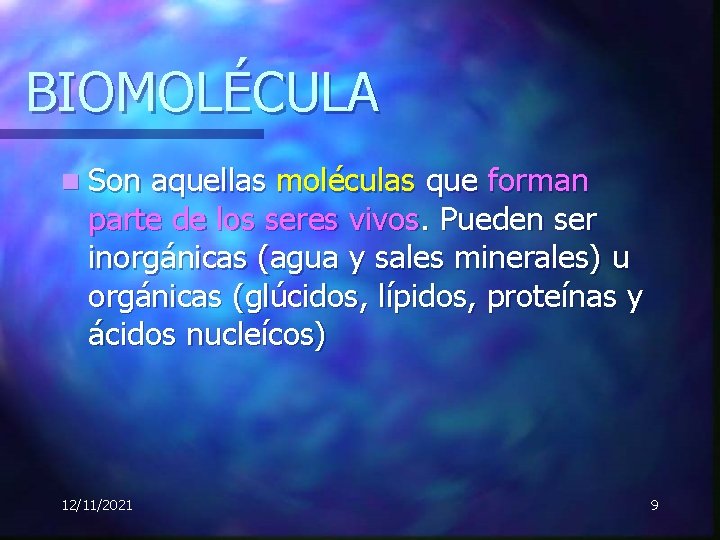 BIOMOLÉCULA n Son aquellas moléculas que forman parte de los seres vivos. Pueden ser