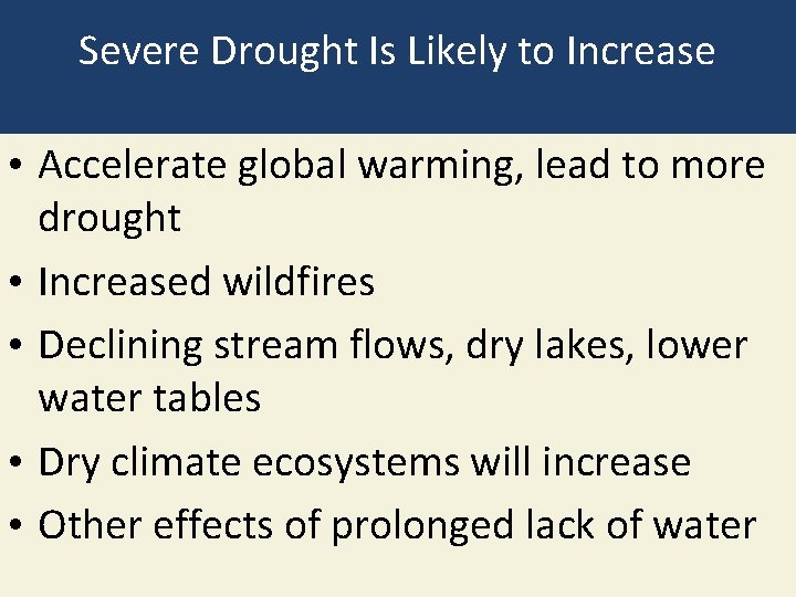 Severe Drought Is Likely to Increase • Accelerate global warming, lead to more drought