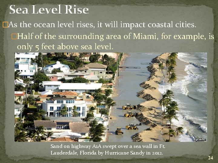 Sea Level Rise �As the ocean level rises, it will impact coastal cities. �Half