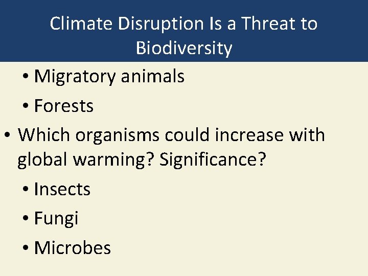 Climate Disruption Is a Threat to Biodiversity • Migratory animals • Forests • Which