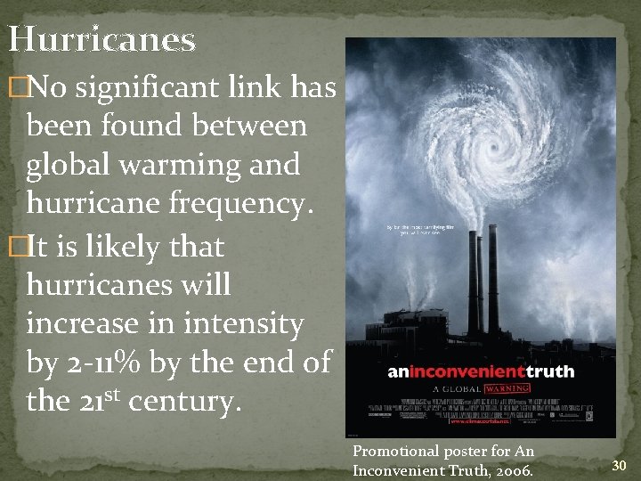 Hurricanes �No significant link has been found between global warming and hurricane frequency. �It