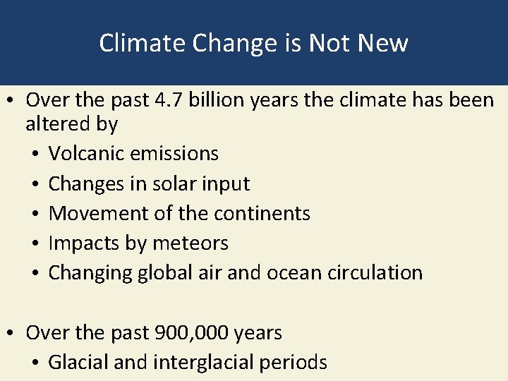 Climate Change is Not New • Over the past 4. 7 billion years the