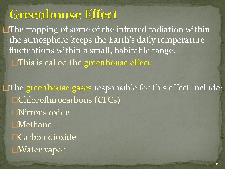 Greenhouse Effect �The trapping of some of the infrared radiation within the atmosphere keeps