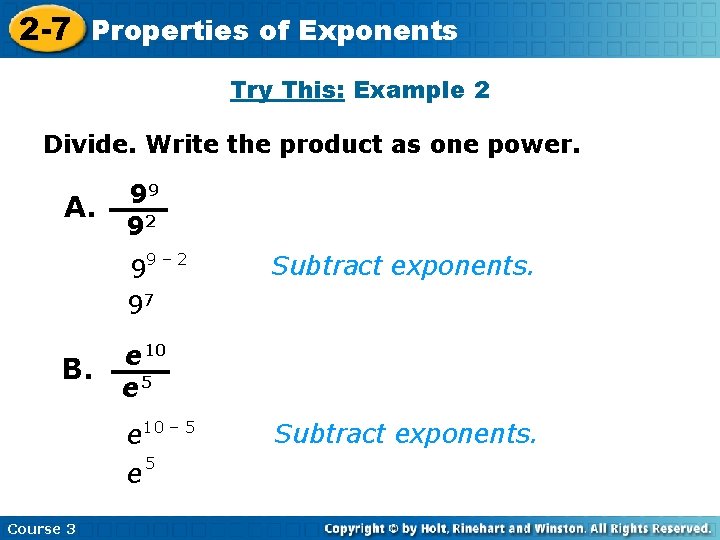 2 -7 Properties of Exponents Try This: Example 2 Divide. Write the product as