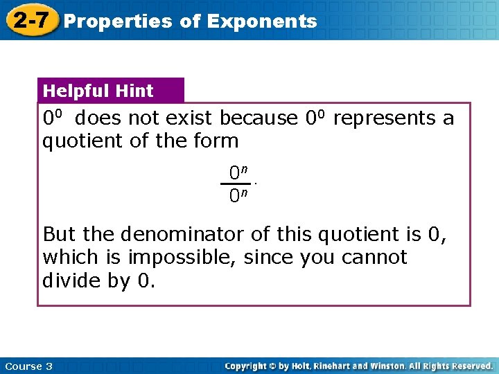 2 -7 Properties of Exponents Helpful Hint 00 does not exist because 00 represents