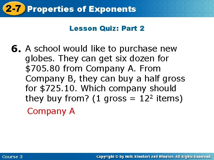 2 -7 Properties of Exponents Lesson Quiz: Part 2 6. A school would like