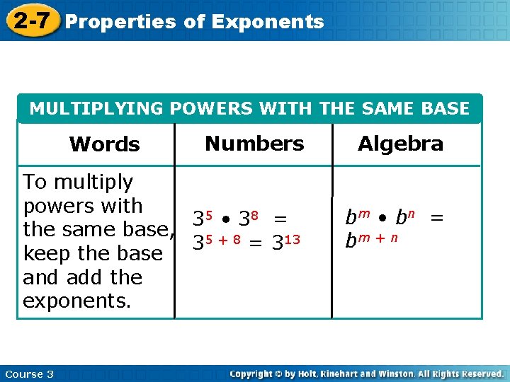 2 -7 Properties of Exponents MULTIPLYING POWERS WITH THE SAME BASE Words Numbers To