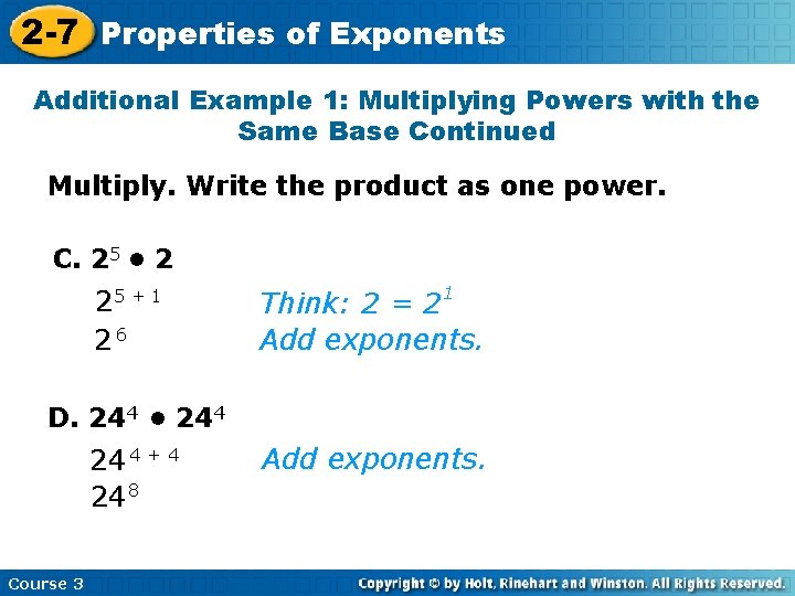 2 -7 Properties of Exponents Additional Example 1: Multiplying Powers with the Same Base