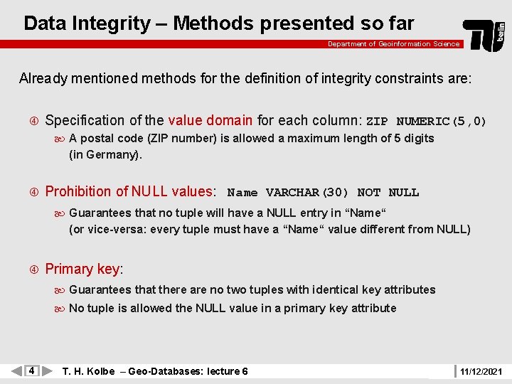Data Integrity – Methods presented so far Department of Geoinformation Science Already mentioned methods
