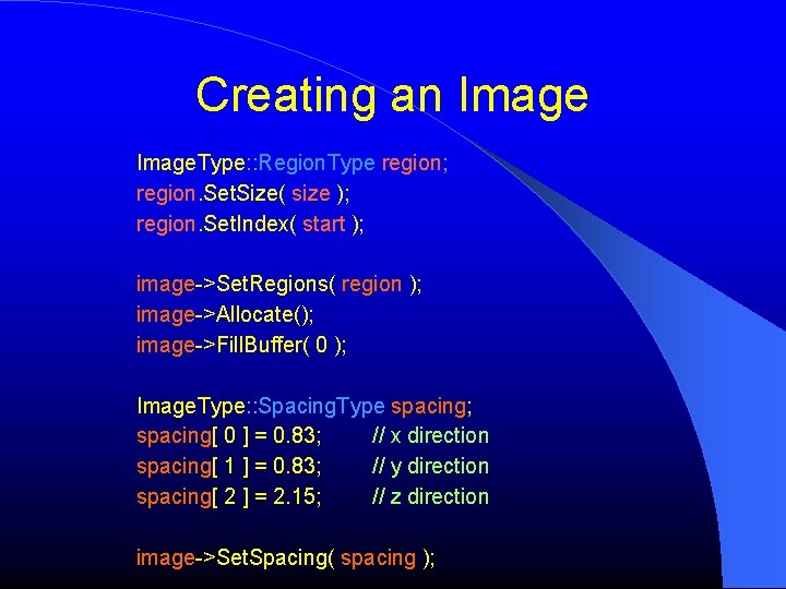 Creating an Image. Type: : Region. Type region; region. Set. Size( size ); region.