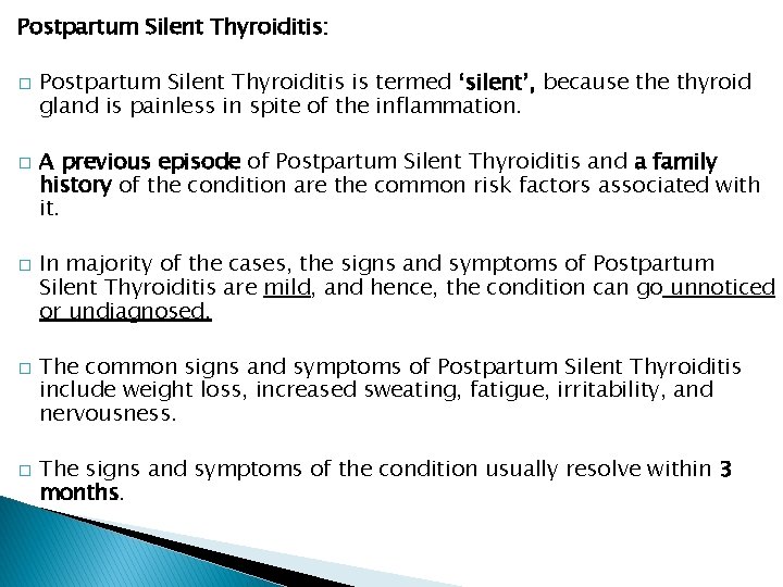 Postpartum Silent Thyroiditis: � � � Postpartum Silent Thyroiditis is termed ‘silent’, because thyroid