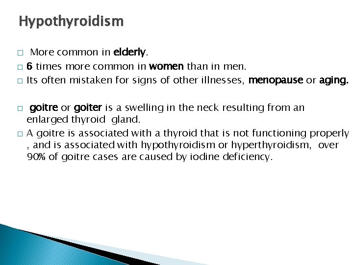 Hypothyroidism � � � More common in elderly. 6 times more common in women