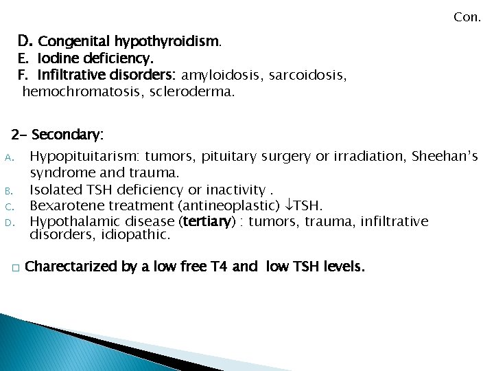 Con. D. Congenital hypothyroidism. E. Iodine deficiency. F. Infiltrative disorders: amyloidosis, sarcoidosis, hemochromatosis, scleroderma.