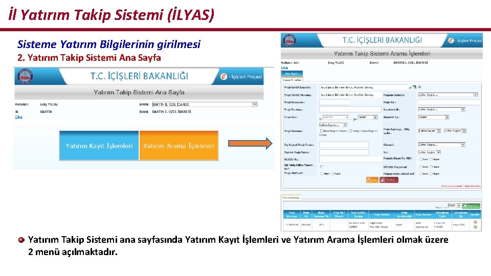 İl Yatırım Takip Sistemi (İLYAS) Sisteme Yatırım Bilgilerinin girilmesi 2. Yatırım Takip Sistemi Ana