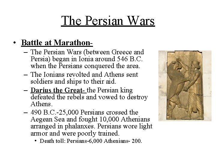 The Persian Wars • Battle at Marathon– The Persian Wars (between Greece and Persia)