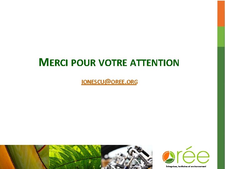 MERCI POUR VOTRE ATTENTION IONESCU@OREE. ORG 