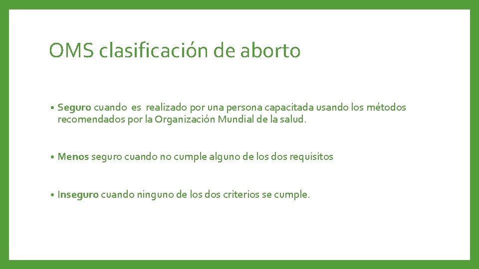 OMS clasificación de aborto • Seguro cuando es realizado por una persona capacitada usando