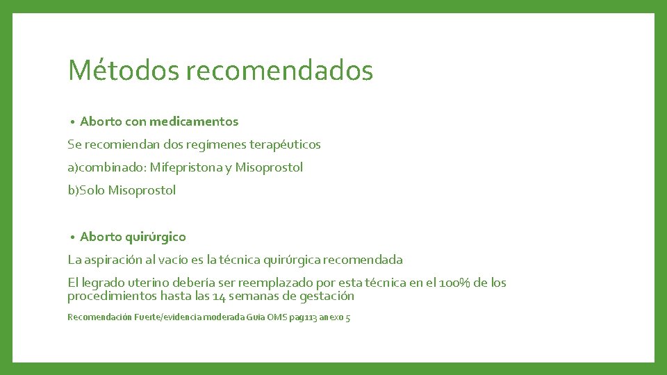 Métodos recomendados • Aborto con medicamentos Se recomiendan dos regímenes terapéuticos a)combinado: Mifepristona y