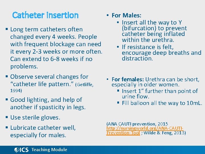 Catheter insertion • For Males: • Insert all the way to Y (bifurcation) to