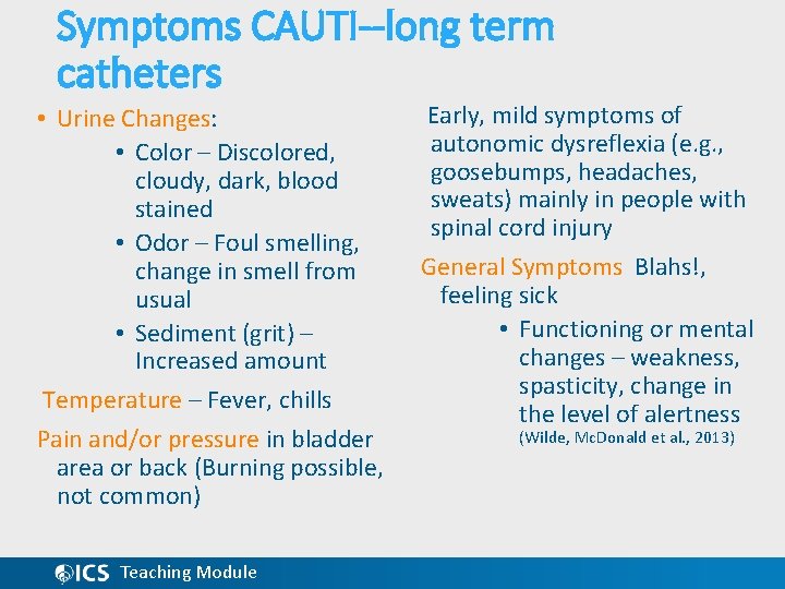 Symptoms CAUTI--long term catheters • Urine Changes: • Color – Discolored, cloudy, dark, blood