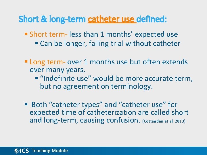 Short & long-term catheter use defined: § Short term‐ less than 1 months’ expected