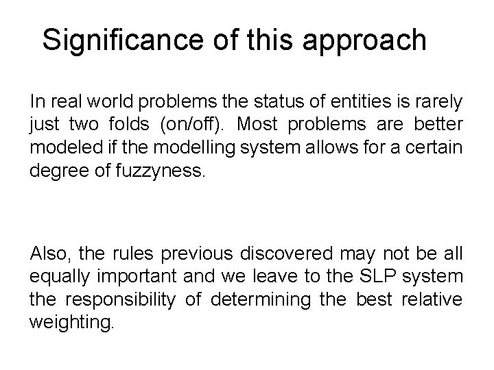 Significance of this approach In real world problems the status of entities is rarely
