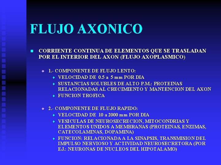 FLUJO AXONICO n CORRIENTE CONTINUA DE ELEMENTOS QUE SE TRASLADAN POR EL INTERIOR DEL