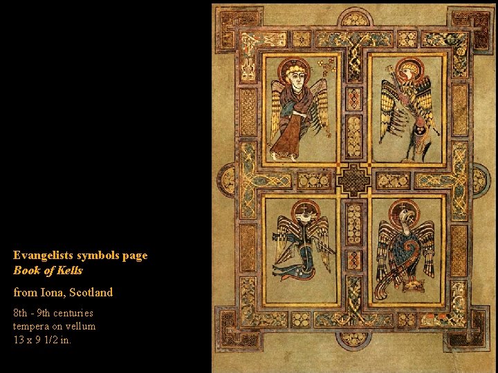 Evangelists symbols page Book of Kells from Iona, Scotland 8 th - 9 th