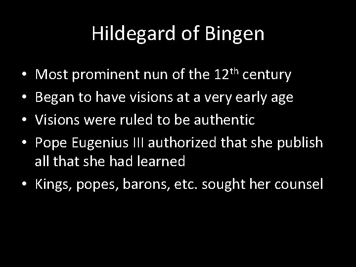 Hildegard of Bingen Most prominent nun of the 12 th century Began to have