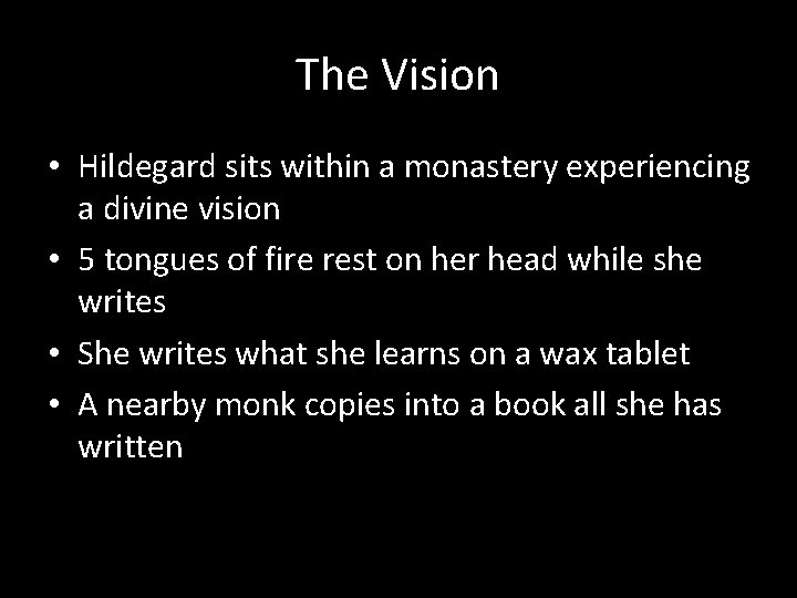 The Vision • Hildegard sits within a monastery experiencing a divine vision • 5