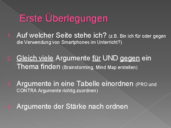 Erste Überlegungen 1. Auf welcher Seite stehe ich? (z. B. Bin ich für oder