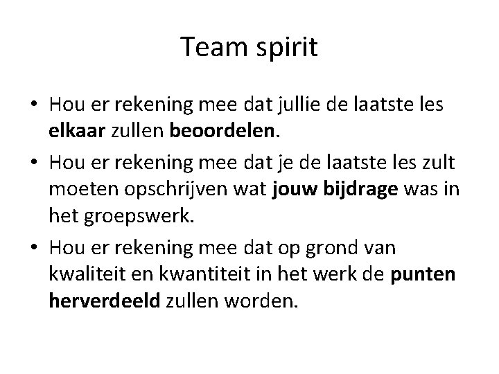 Team spirit • Hou er rekening mee dat jullie de laatste les elkaar zullen