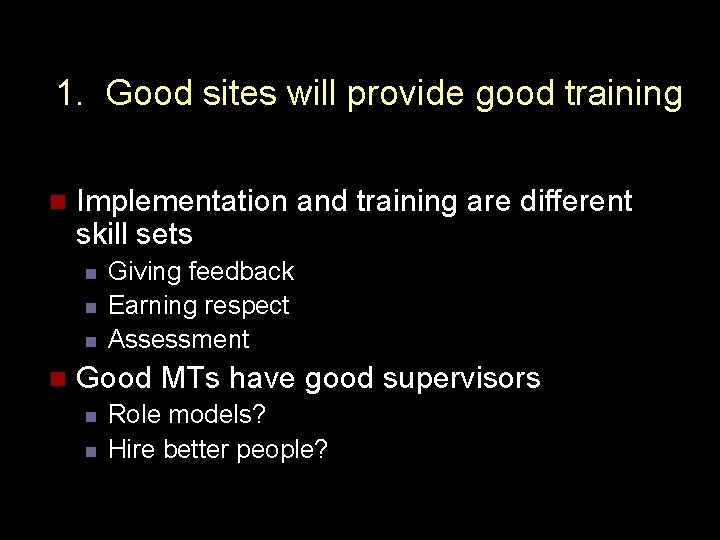 1. Good sites will provide good training n Implementation and training are different skill