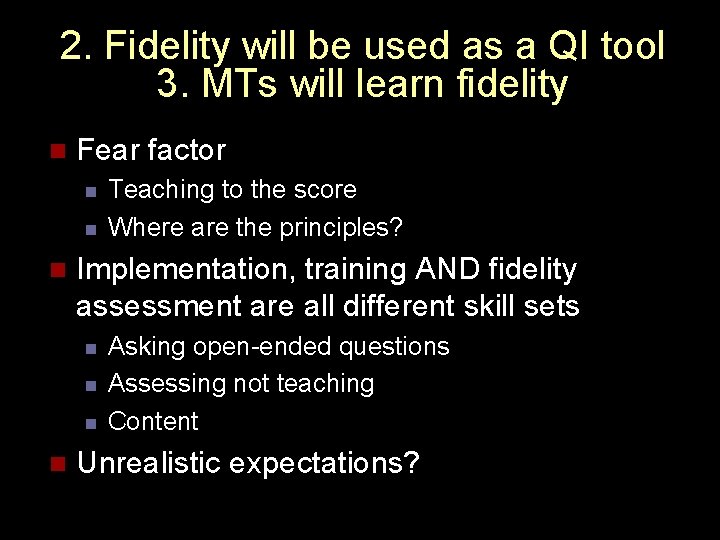 2. Fidelity will be used as a QI tool 3. MTs will learn fidelity