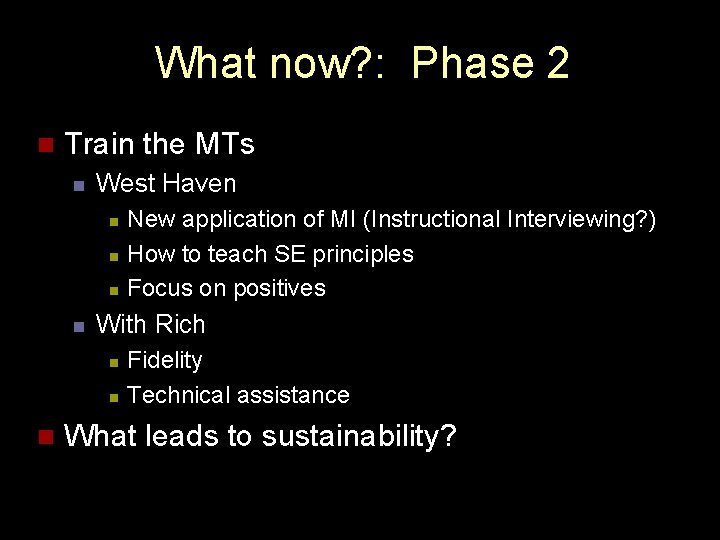 What now? : Phase 2 n Train the MTs n West Haven n n