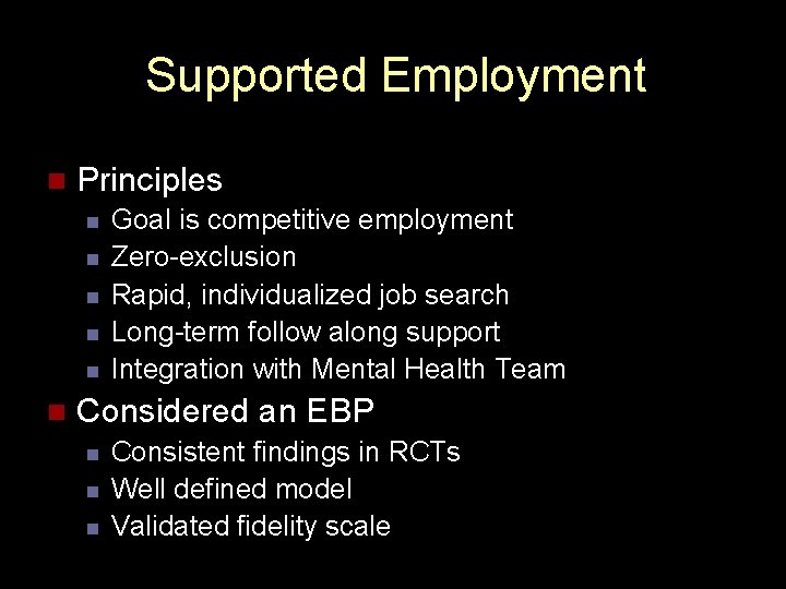 Supported Employment n Principles n n n Goal is competitive employment Zero-exclusion Rapid, individualized