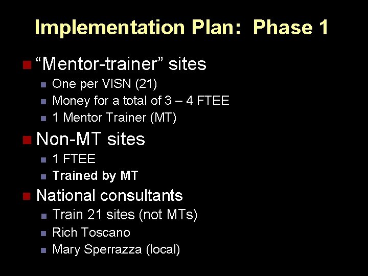 Implementation Plan: Phase 1 n “Mentor-trainer” n n n One per VISN (21) Money