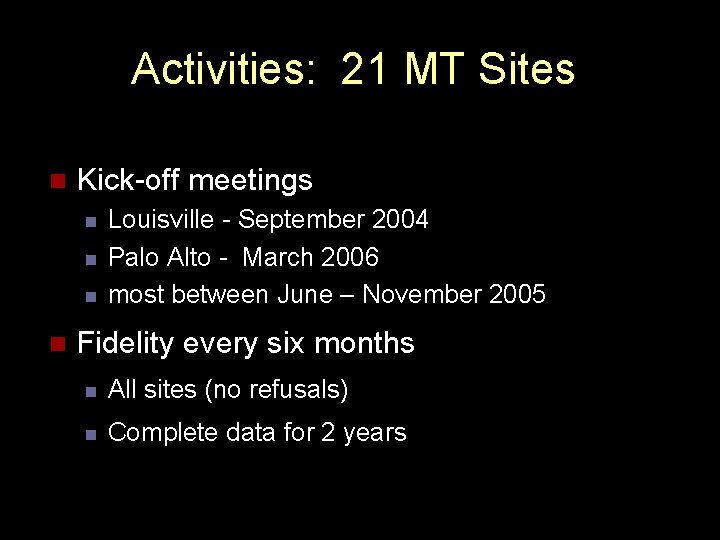 Activities: 21 MT Sites n Kick-off meetings n n Louisville - September 2004 Palo